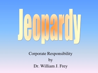 Corporate Responsibility by Dr. William J. Frey