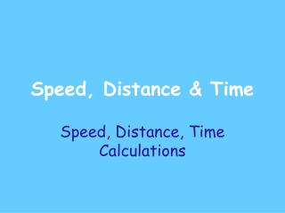 Speed, Distance &amp; Time