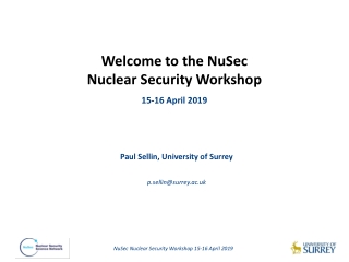 W elcome to the NuSec Nuclear Security Workshop 15-16 April 2019