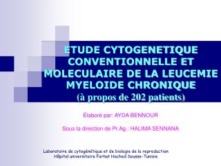 Laboratoire de cytogénétique et de biologie de la reproduction Hôpital universitaire Farhat Hached Sousse-Tunisie