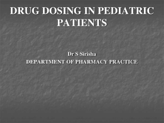 DRUG DOSING IN PEDIATRIC PATIENTS