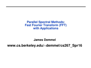 Parallel Spectral Methods: Fast Fourier Transform (FFT) with Applications