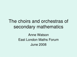 The choirs and orchestras of secondary mathematics