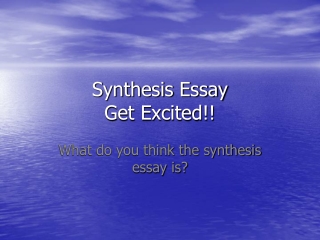 Synthesis Essay Get Excited!!