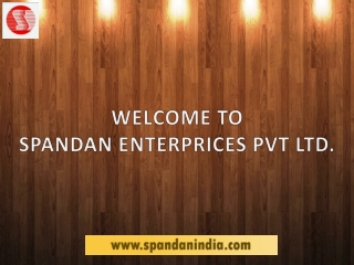 WELCOME TO SPANDAN ENTERPRICES PVT LTD.
