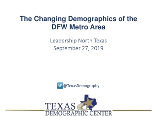 The Changing Demographics of the DFW Metro Area Leadership North Texas September 27, 2019