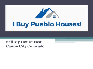 Sell My House Fast Canon City Colorado