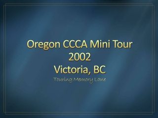 Oregon CCCA Mini Tour 2002 Victoria, BC Touring Memory Lane