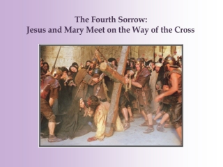 The Fourth Sorrow: Jesus and Mary Meet on the Way of the Cross
