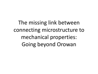 The missing link between connecting microstructure to mechanical properties: Going beyond Orowan