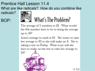 Prentice Hall Lesson 11.4 What are like radicals? How do you combine like radicals?