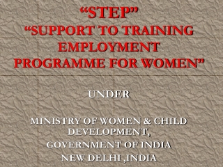 “STEP” “SUPPORT TO TRAINING EMPLOYMENT PROGRAMME FOR WOMEN”