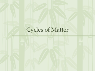Cycles of Matter