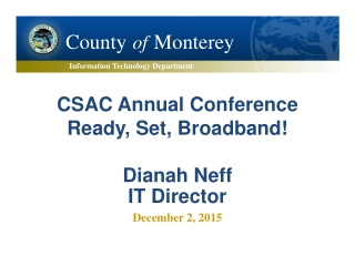 CSAC Annual Conference Ready, Set, Broadband! Dianah Neff IT Director December 2, 2015