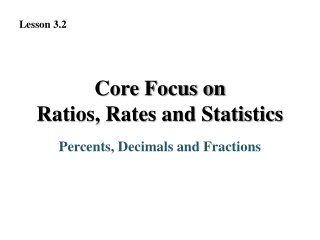 Core Focus on Ratios, Rates and Statistics