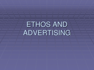 ETHOS AND ADVERTISING