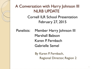 A Conversation with Harry Johnson III 	 NLRB UPDATE