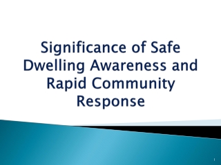 Significance of Safe Dwelling Awareness and Rapid Community Response