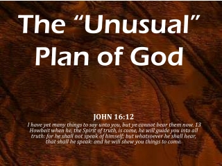 The “Unusual” Plan of God