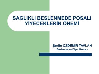 SAĞLIKLI BESLENMEDE POSALI YİYECEKLERİN ÖNEMİ