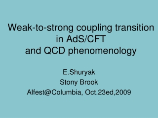 E.Shuryak Stony Brook Alfest@Columbia, Oct.23ed,2009
