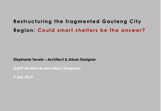 Restructuring the fragmented Gauteng City Region: Could smart shelters be the answer?