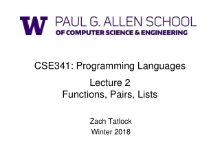 CSE341: Programming Languages Lecture 2 Functions, Pairs, Lists