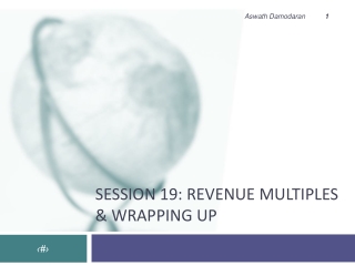 Session 19: Revenue Multiples &amp; Wrapping up