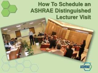 How To Schedule an ASHRAE Distinguished Lecturer Visit