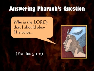 Answering Pharaoh’s Question