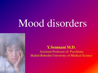 Y.Semnani M.D. Assistant Professor of Psychiatry Shahid Beheshti University of Medical Science