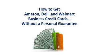 How to Get Amazon , Dell ,and Walmart Business Credit Cards… Without a Personal Guarantee