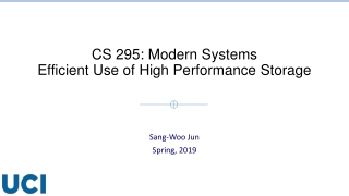 CS 295: Modern Systems Efficient Use of High Performance Storage