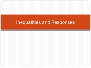 Inequalities and Responses