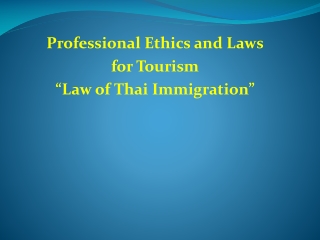 Professional Ethics and Laws for Tourism “Law of Thai Immigration”