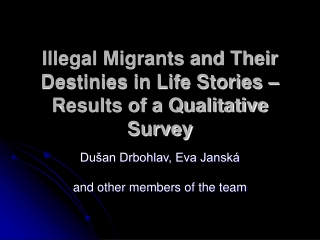 Illegal Migrants and Their Destinies in Life Stories – Results of a Qualitative Survey