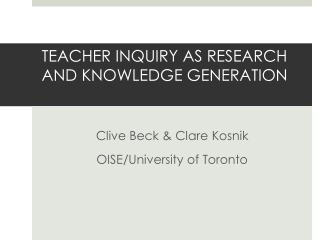 TEACHER INQUIRY AS RESEARCH AND KNOWLEDGE GENERATION