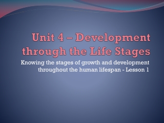 Unit 4 – Development through the Life Stages