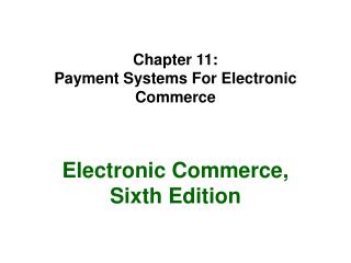 Chapter 11: Payment Systems For Electronic Commerce