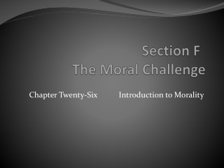 Section F	 The Moral Challenge