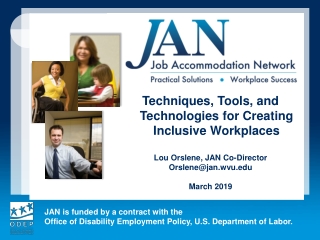 Techniques, Tools, and Technologies for Creating Inclusive Workplaces Lou Orslene, JAN Co-Director