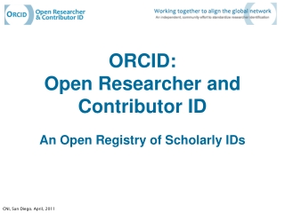 ORCID: Open Researcher and Contributor ID An Open Registry of Scholarly IDs