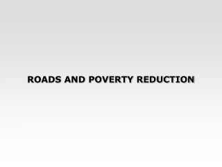 ROADS AND POVERTY REDUCTION