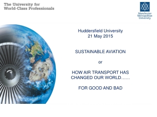 Huddersfield University 21 May 2015 SUSTAINABLE AVIATION or