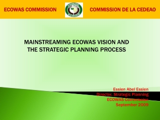 Essien Abel Essien Director, Strategic Planning ECOWAS Commission September 2009