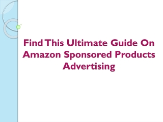 Find This Ultimate Guide On Amazon Sponsored Products Advertising