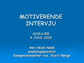 MOTIVERENDE INTERVJU SVOLVÆR 4.JUNI 2009