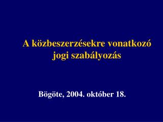 A közbeszerzésekre vonatkozó jogi szabályozás