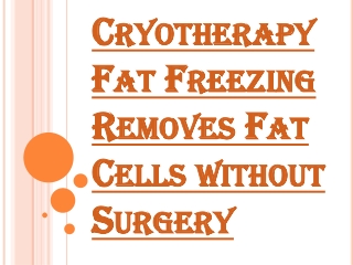 Cryotherapy Fat Freezing and Overall Weight Reduction