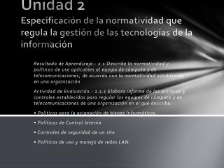 Unidad 2 	 Especificación de la normatividad que regula la gestión de las tecnologías de la información